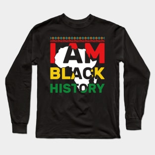 I Am Black History - Black History Month African American Long Sleeve T-Shirt